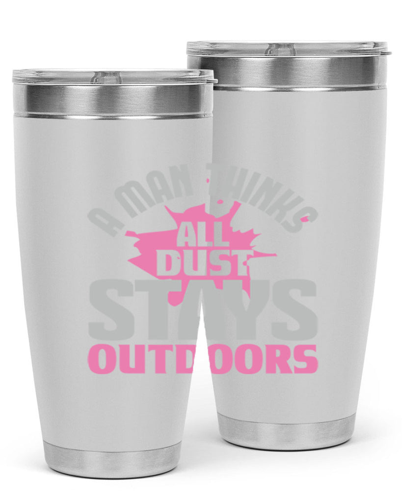 A man thinks all dust stays outdoors Style 28#- cleaner- tumbler