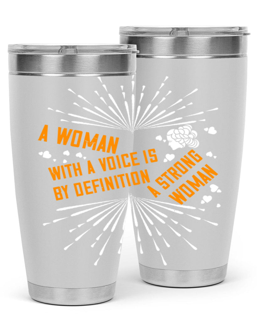 A woman with a voice is by definition a strong woman Style 85#- womens day- Tumbler