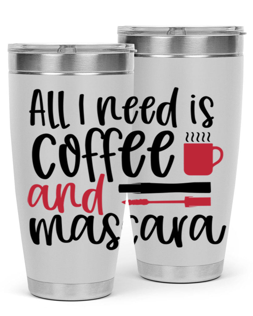 All I need is coffee and mascara design Style 259#- make up- Tumbler