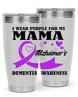 Alzheimers And Dementia I Wear Purple For My Warrior Mama 21#- alzheimers- Tumbler