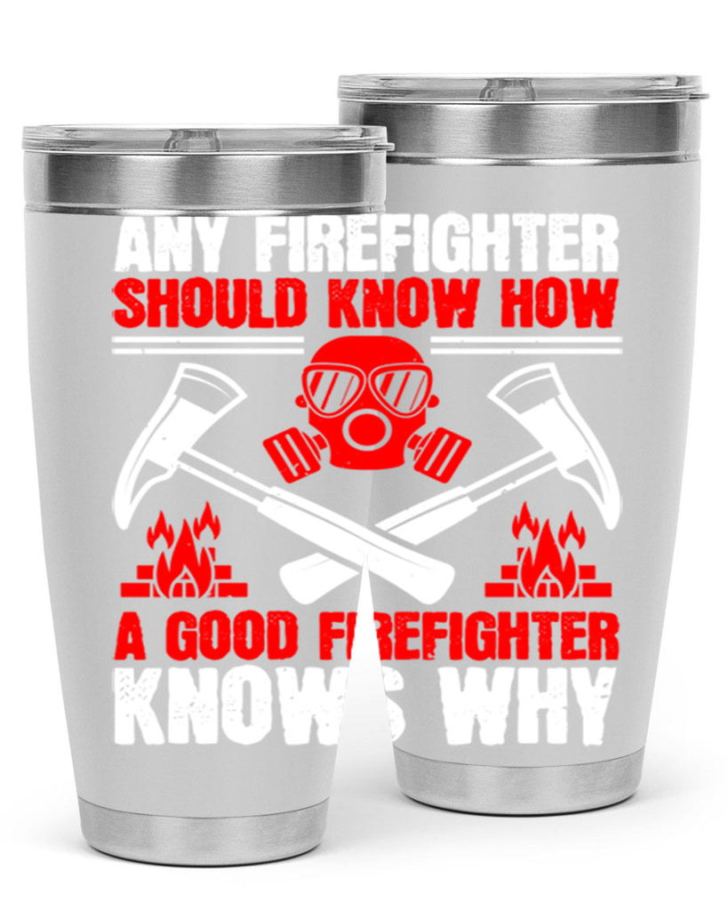 Any firefighter should know how a good firefighter knows why Style 92#- fire fighter- tumbler