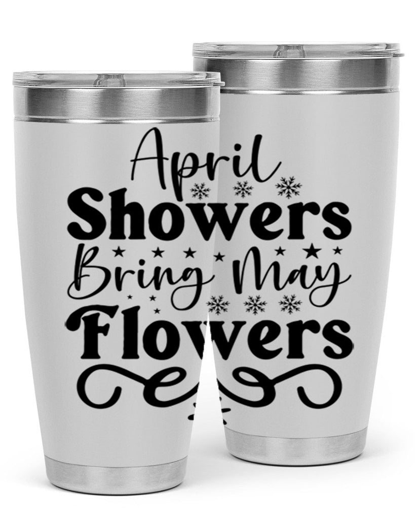 April Showers Bring May Flowers 19#- spring- Tumbler