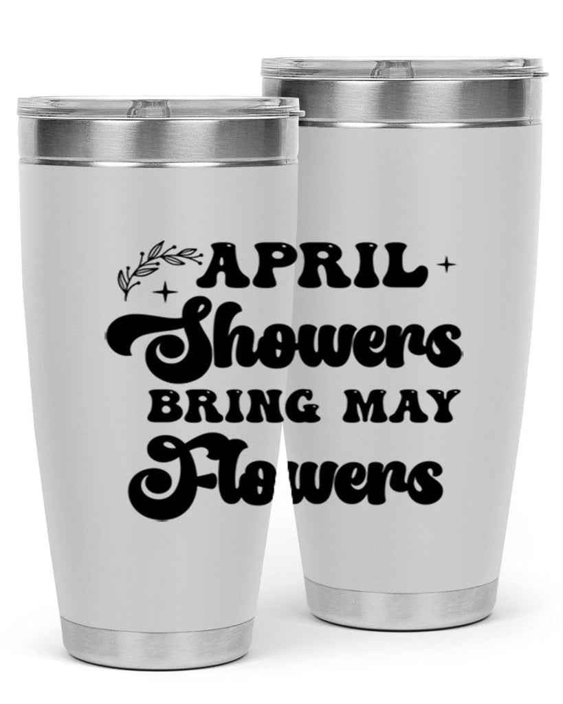 April showers bring may flowers 24#- spring- Tumbler