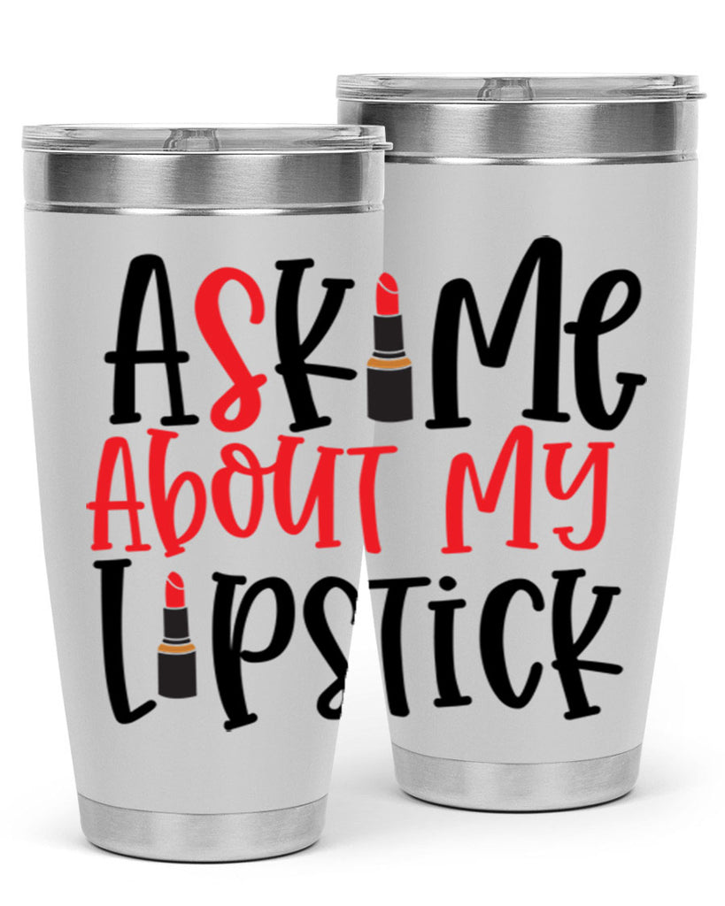 Ask Me About My Lipstick Style 253#- make up- Tumbler