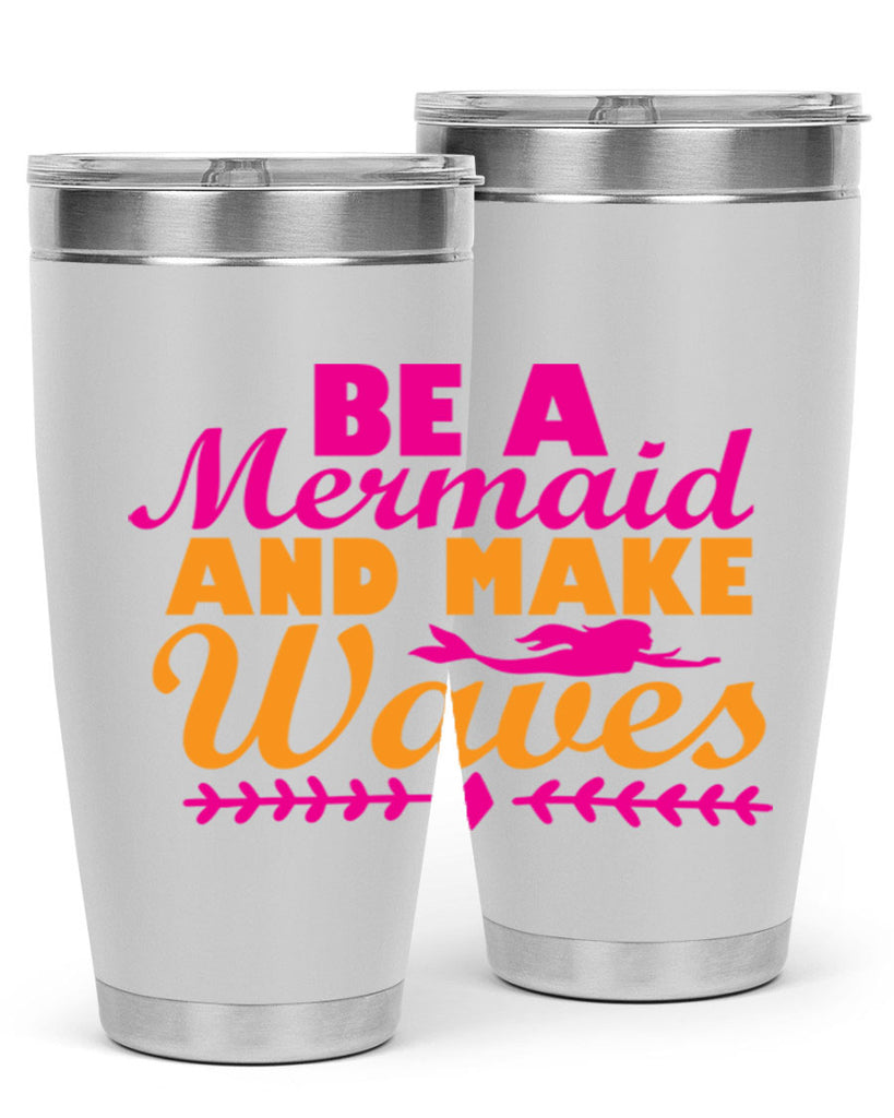 Be A Mermaid And Make Waves 49#- mermaid- Tumbler
