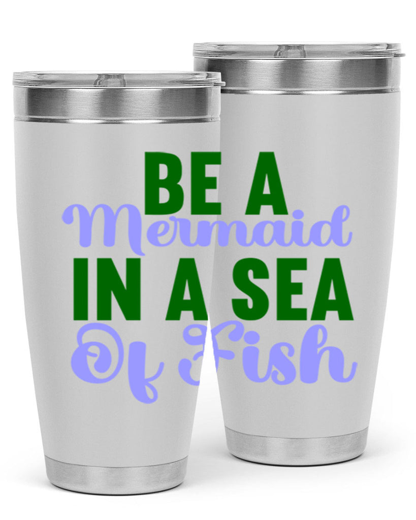Be A Mermaid In A Sea Of Fish 50#- mermaid- Tumbler
