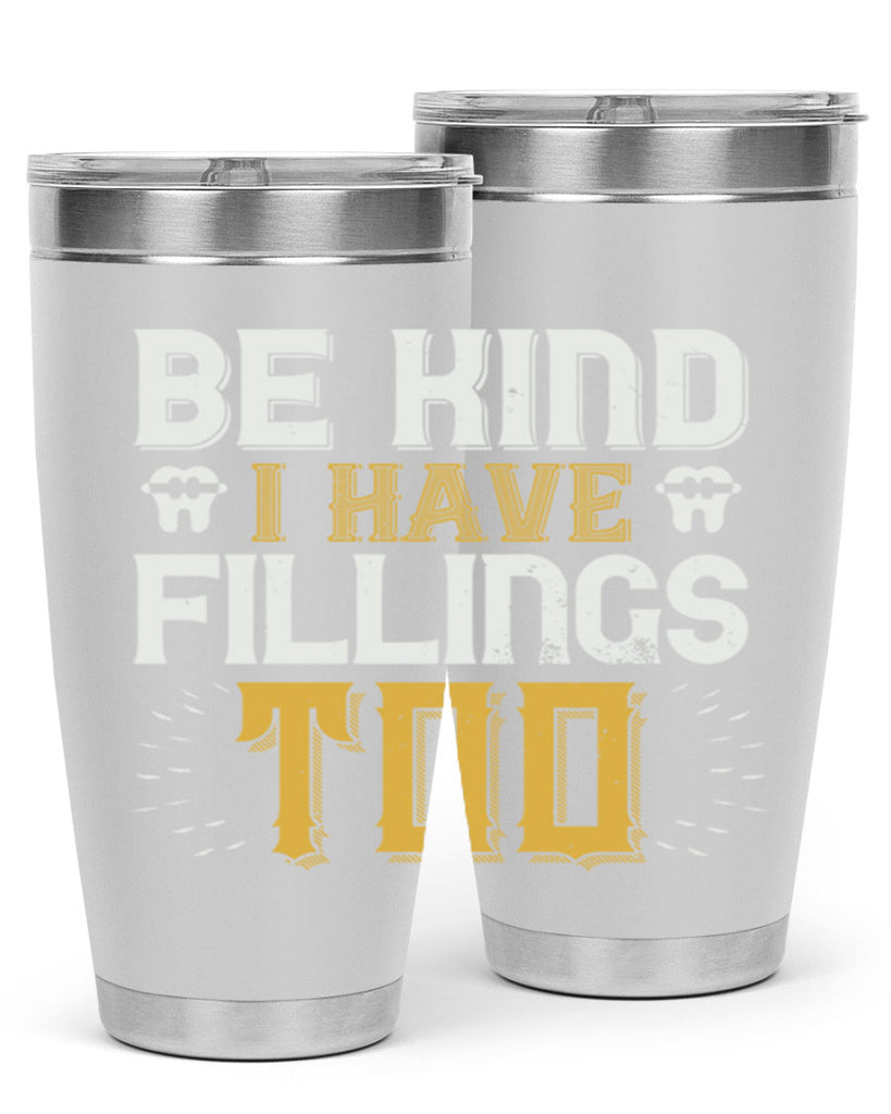 Be kind i have fillings too Style 4#- dentist- tumbler