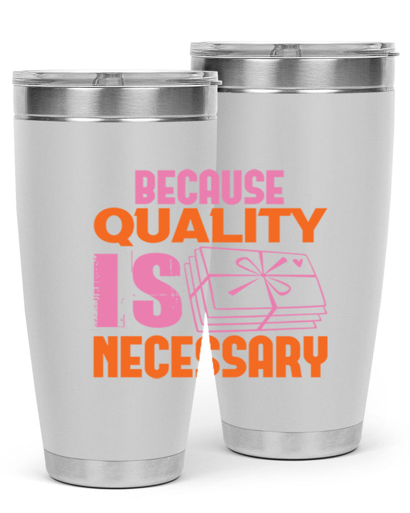 Because quality is Necessary Style 49#- cleaner- tumbler