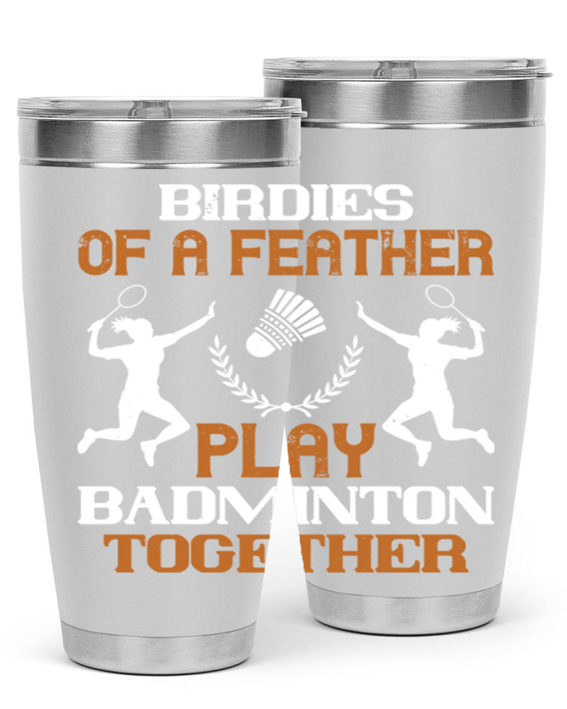 Birdies of a feather play badminton together 2313#- badminton- Tumbler