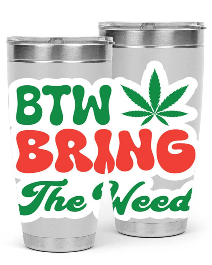 Btw Bring The Weed 21#- marijuana- Tumbler