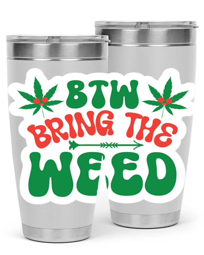 Btw Bring The Weed 24#- marijuana- Tumbler