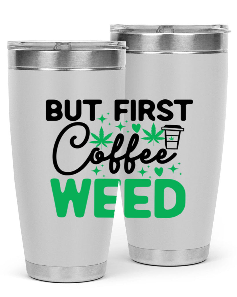 But First Coffee Weed 26#- marijuana- Tumbler