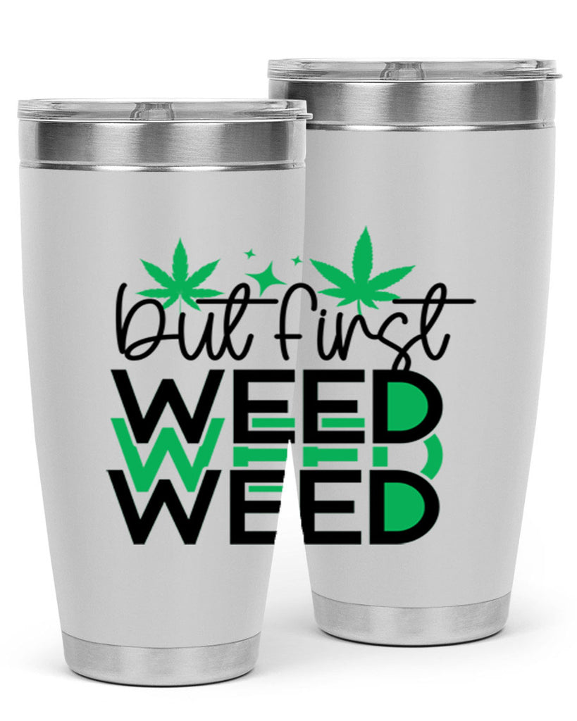 But First Weed 30#- marijuana- Tumbler