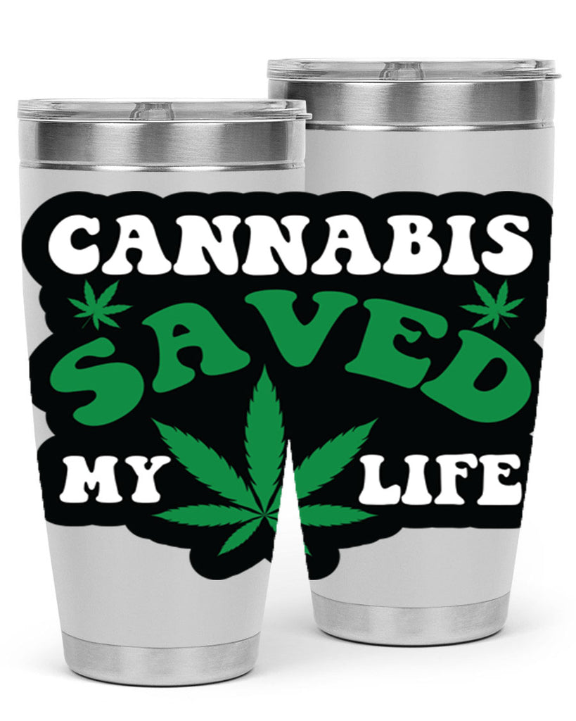 Cannabis saved my life 52#- marijuana- Tumbler