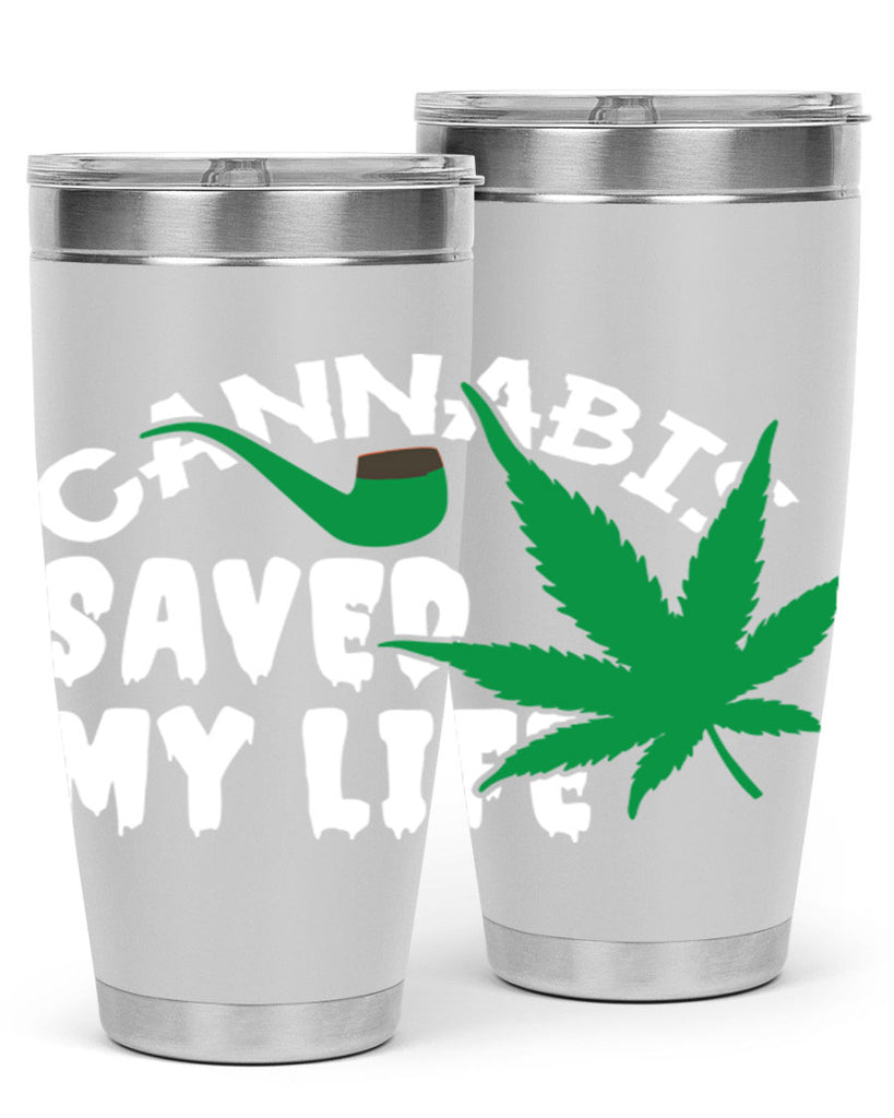 Cannabis saved my life 53#- marijuana- Tumbler