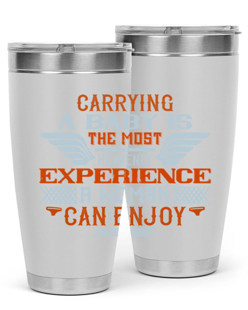 Carrying a baby is the most heavenly experience a woman can enjoy Style 128#- baby- tumbler