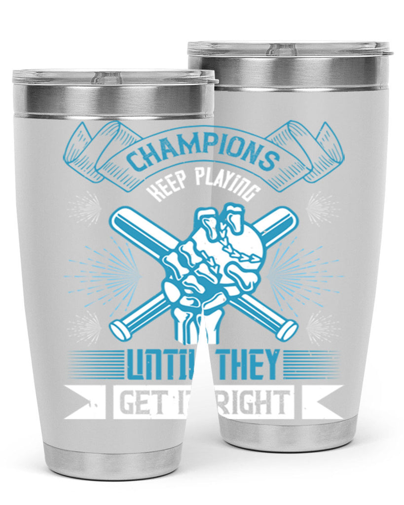 Champions keep playing until they get it right Style 49#- coaching- tumbler