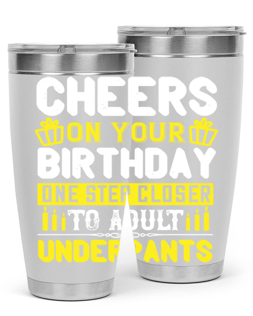 Cheers on your birthday One step closer to adult underpants Style 94#- birthday- tumbler