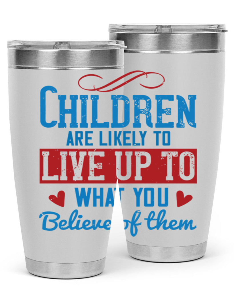 Children are likely to live up to what you believe of them Style 50#- baby- Tumbler