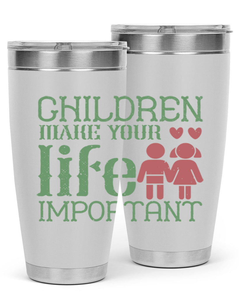 Children make your life important Style 33#- baby- Tumbler