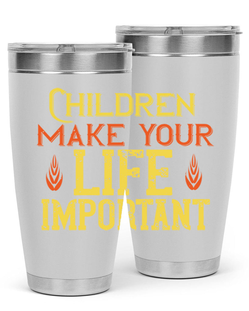 Children make your life important Style 46#- baby- Tumbler