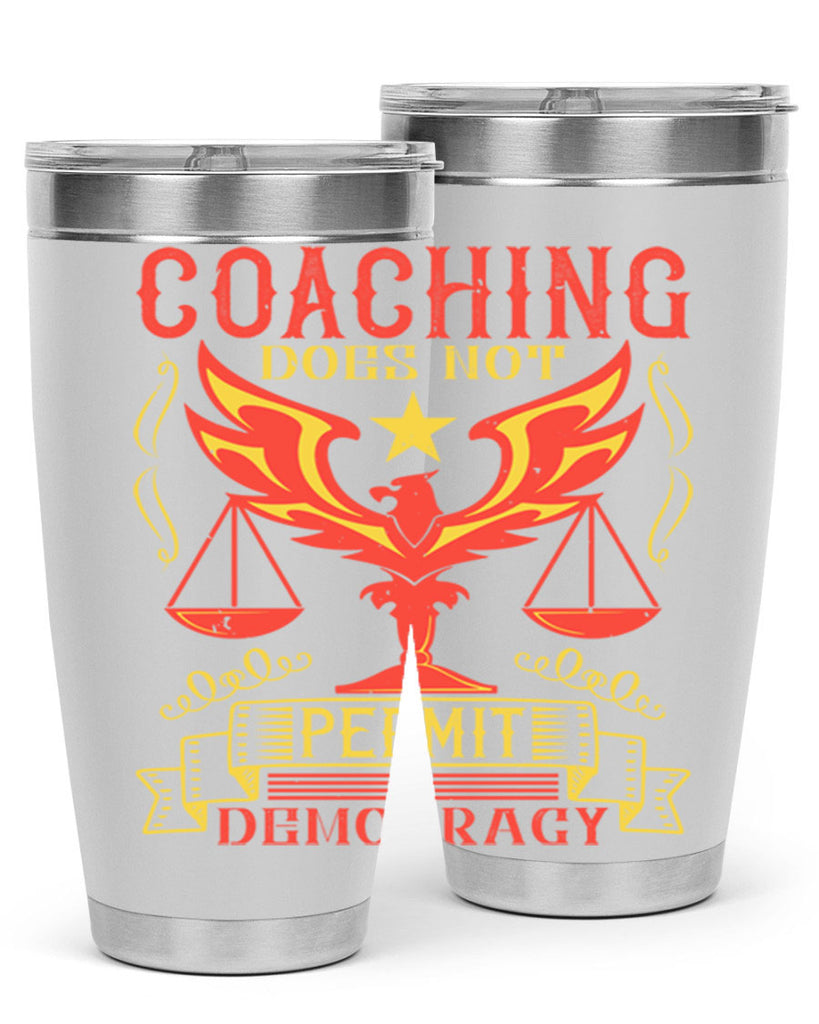 Coaching does not permit democracy Style 48#- coaching- tumbler