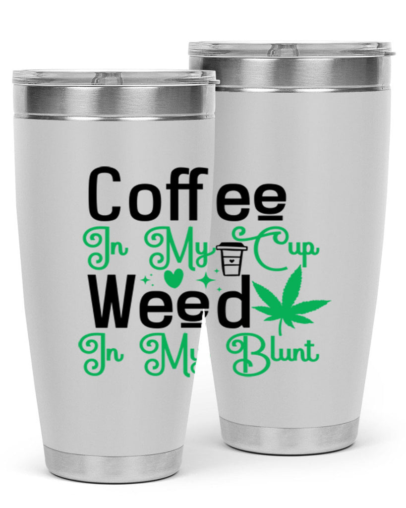 Coffee in my Cup Weed in my Blunt 61#- marijuana- Tumbler