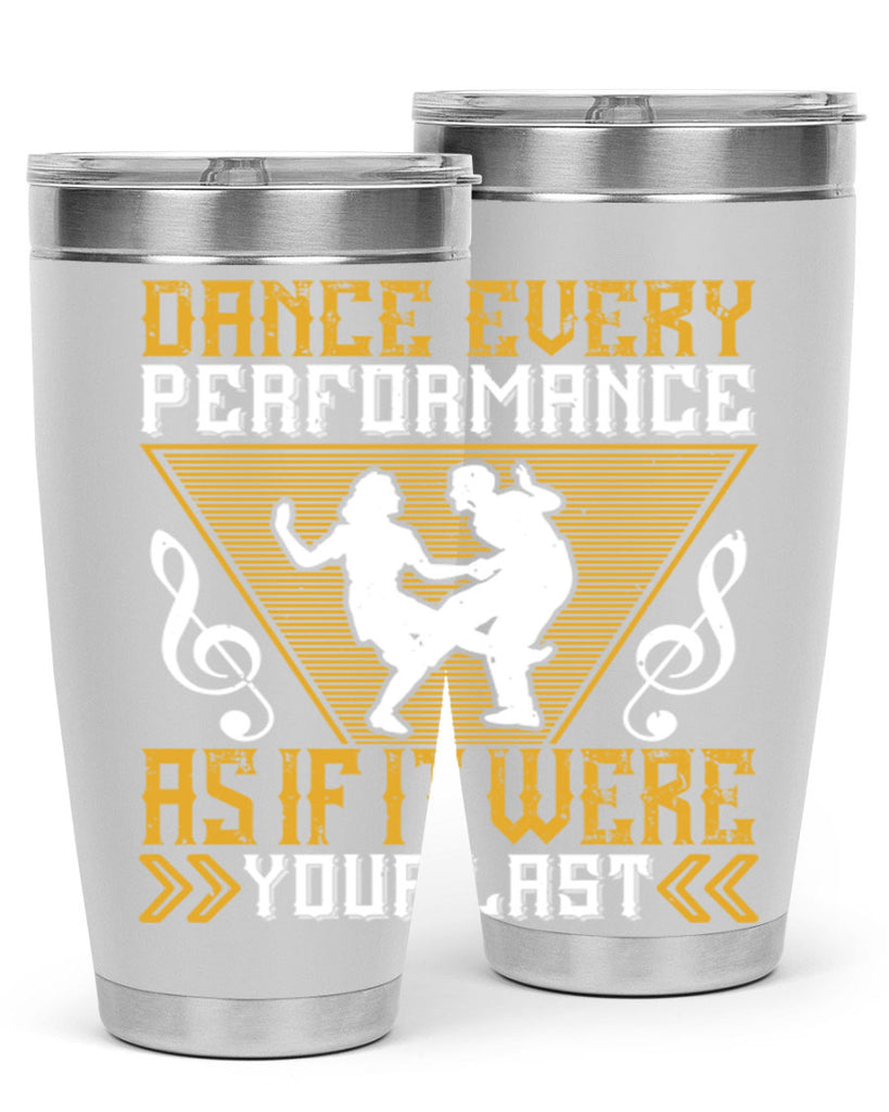 Dance every performance as if it were your last 34#- dance- Tumbler