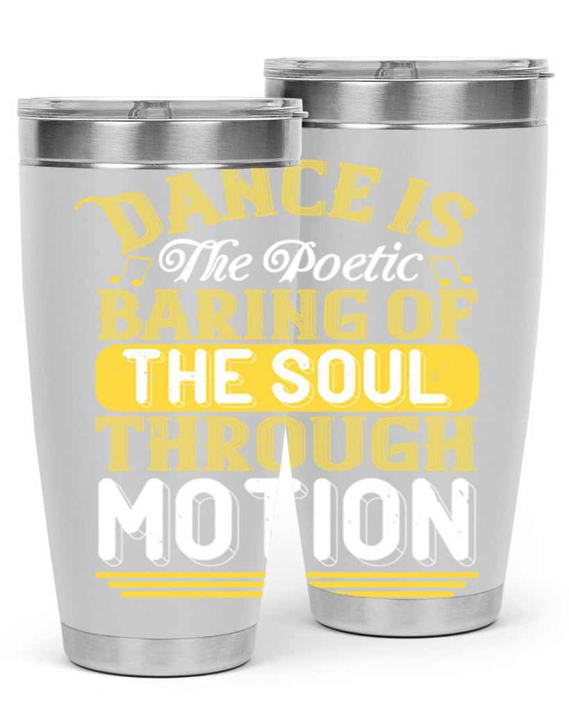 Dance is the poetic baring of the soul through motion 4#- dance- Tumbler