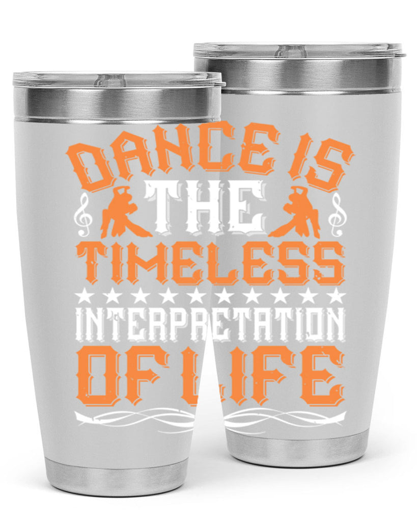 Dance is the timeless interpretation of life 6#- dance- Tumbler