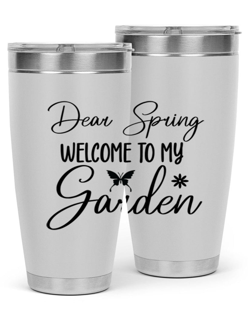 Dear spring welcome to my 123#- spring- Tumbler