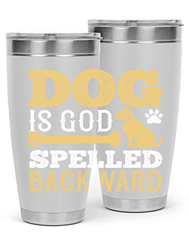 Dog is God spelled backward Style 129#- dog- Tumbler