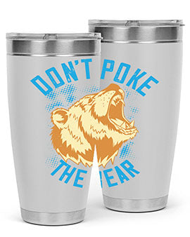 Don’t poke the bear 8#- Bears- Tumbler