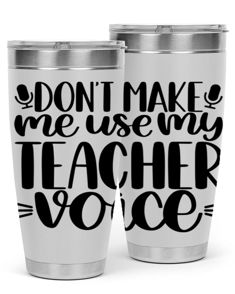 Dont Make Me Use Style 77#- teacher- tumbler