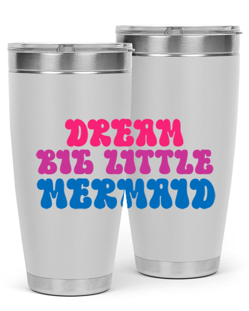 Dream Big Little Mermaid 114#- mermaid- Tumbler