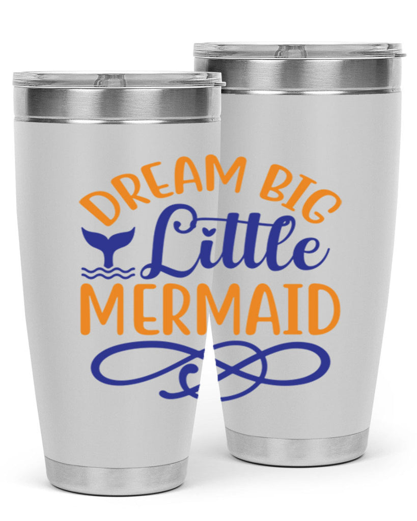 Dream Big Little Mermaid 115#- mermaid- Tumbler