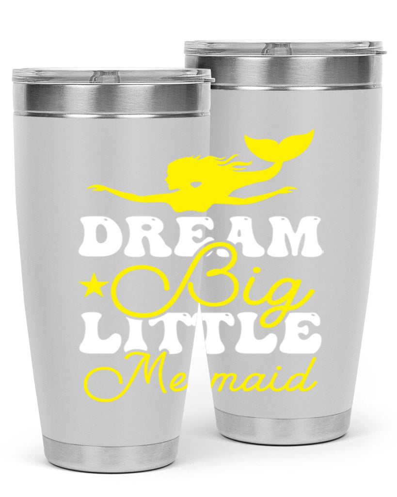 Dream Big Little Mermaid 116#- mermaid- Tumbler