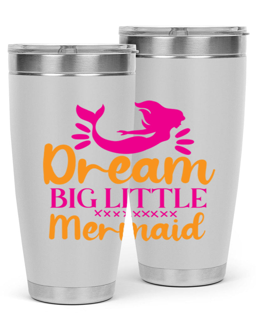 Dream Big Little Mermaid 117#- mermaid- Tumbler