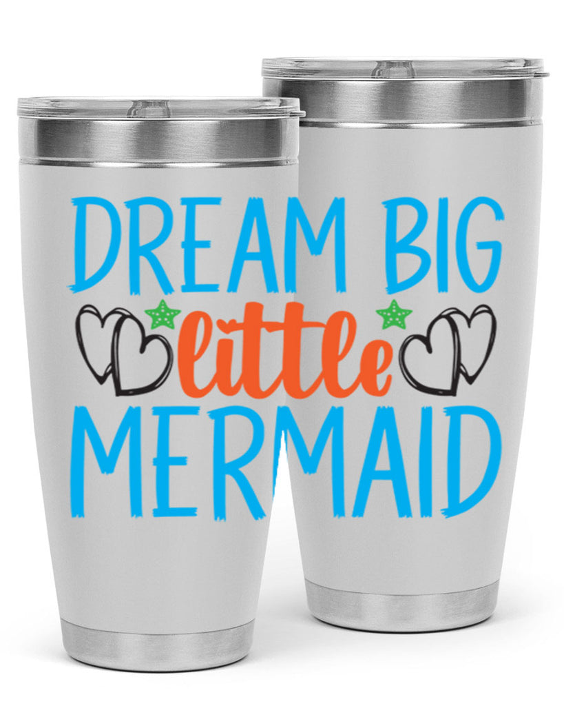Dream Big Little Mermaid 128#- mermaid- Tumbler