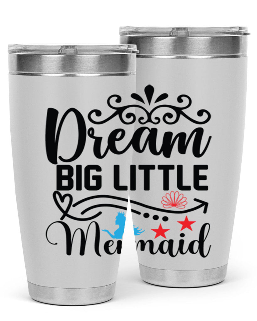 Dream Big Little Mermaid 133#- mermaid- Tumbler
