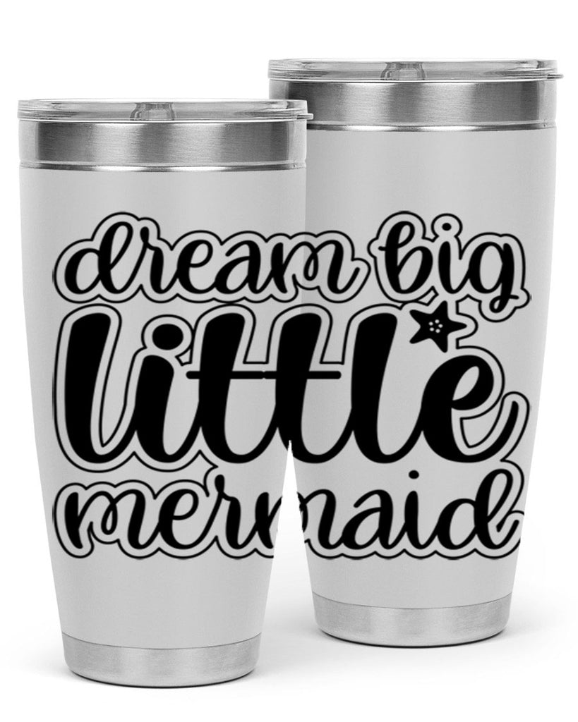 Dream big little mermaid 130#- mermaid- Tumbler