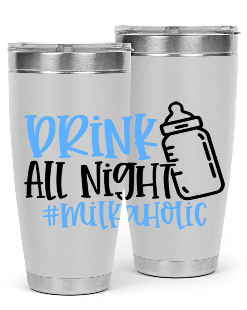 Drink All Night Milkaholic Style 99#- baby- tumbler