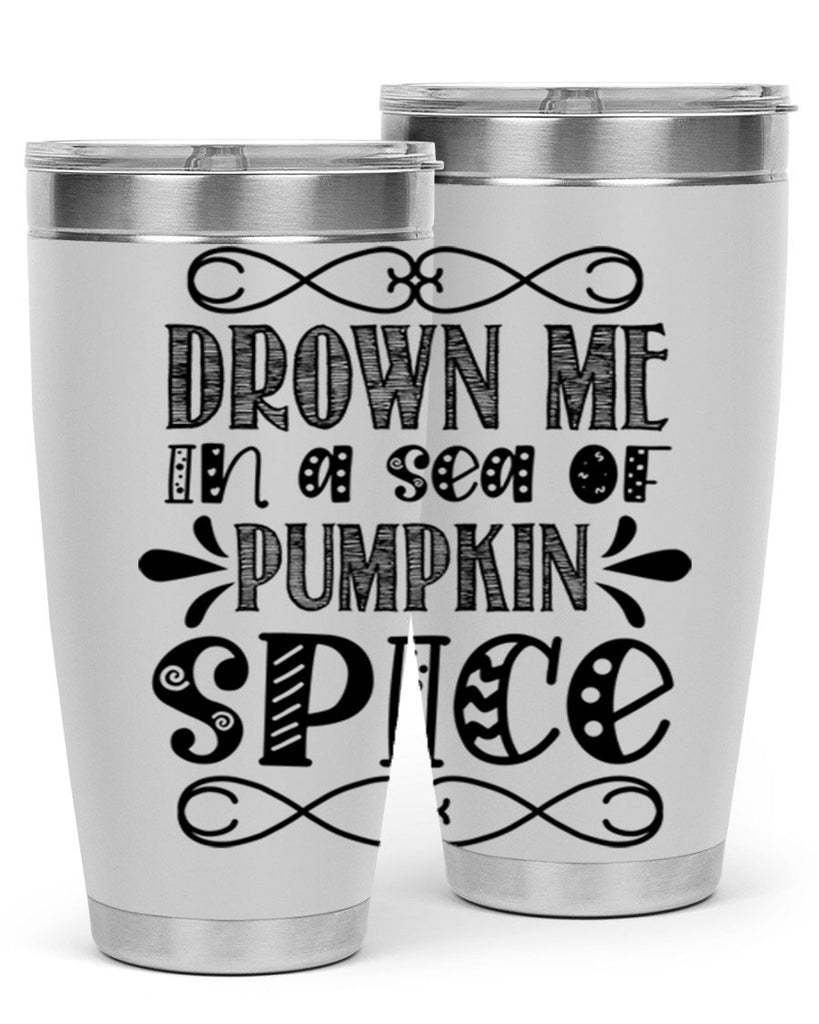 Drown Me In A Sea Of Pumpkin Spice 74#- fall- Tumbler
