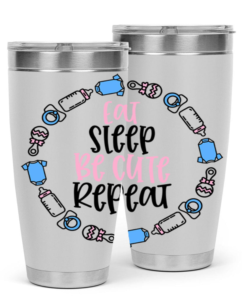 Eat Sleep Be Cute Repeat Style 98#- baby- tumbler