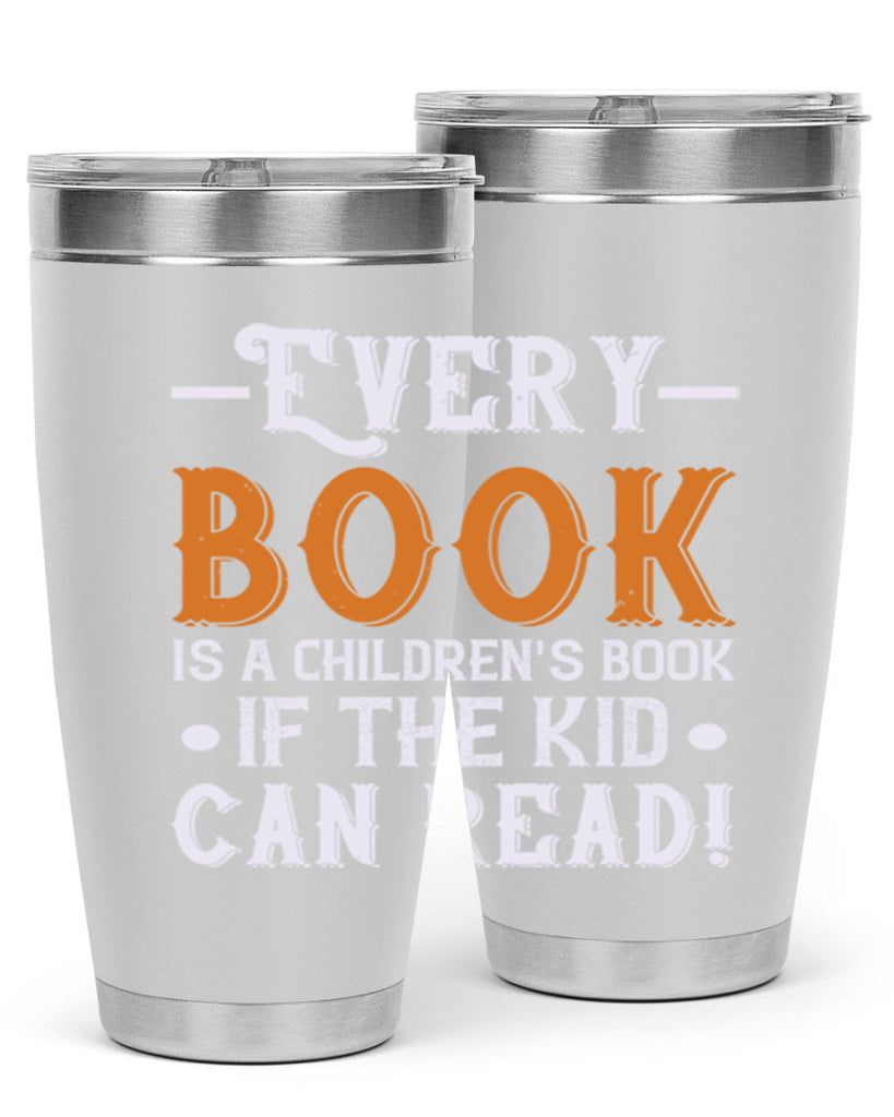 Every book is a childrens book if the kid can read Style 39#- baby- Tumbler