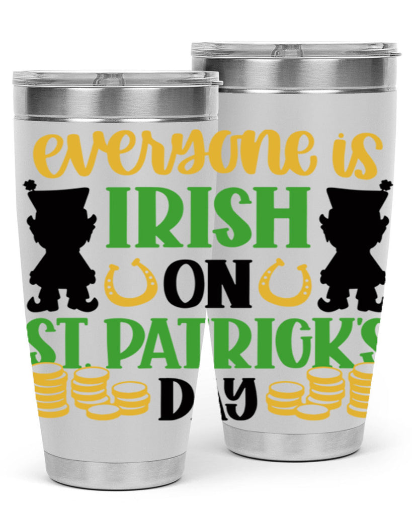 Everyone Is Irish On St Patricks Day Style 100#- St Patricks Day- Tumbler