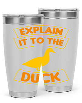 Explain it to the duck Style 47#- duck- Tumbler