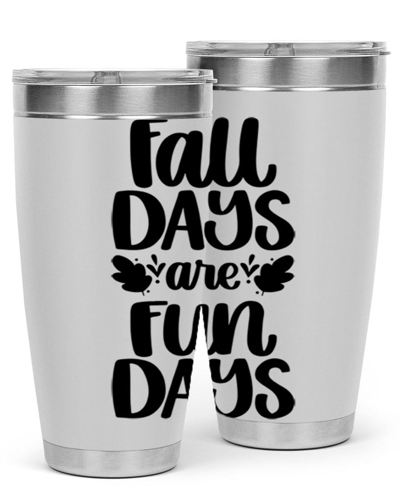 Fall Days Are Fun Days 483#- fall- Tumbler