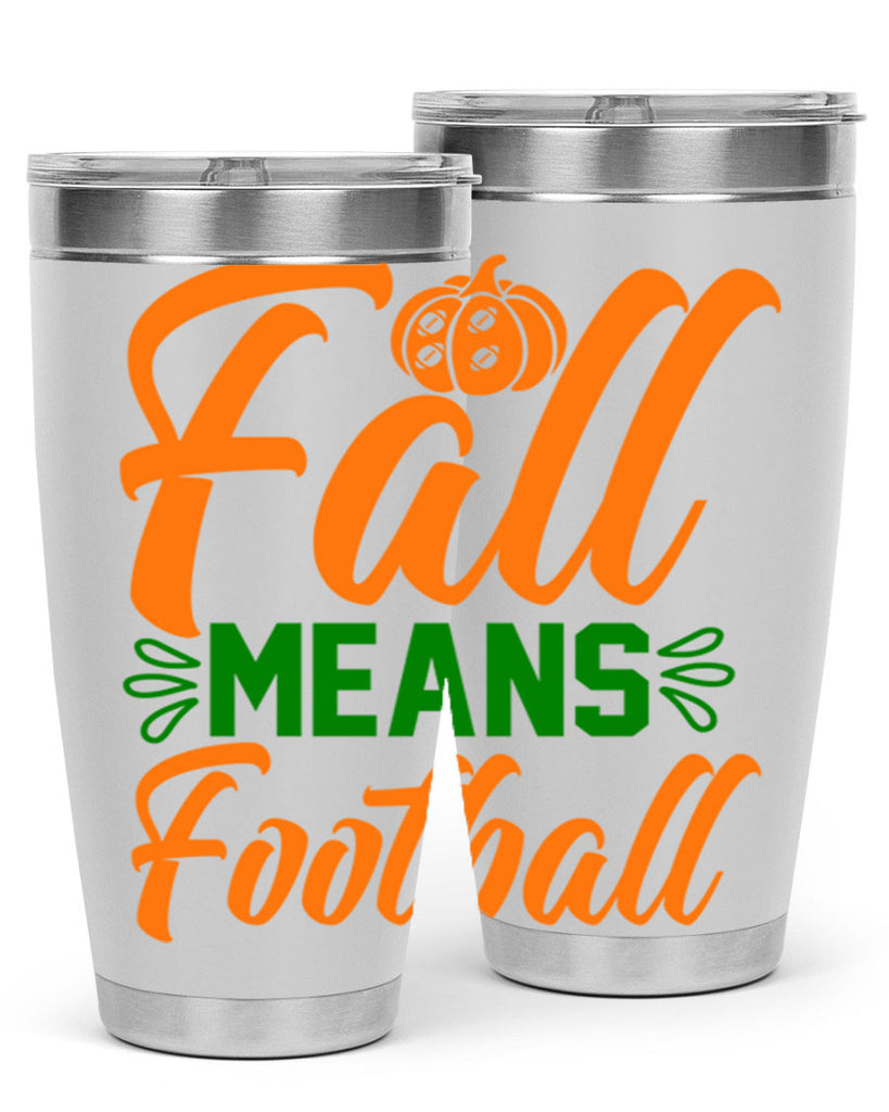 Fall Means Football 122#- fall- Tumbler