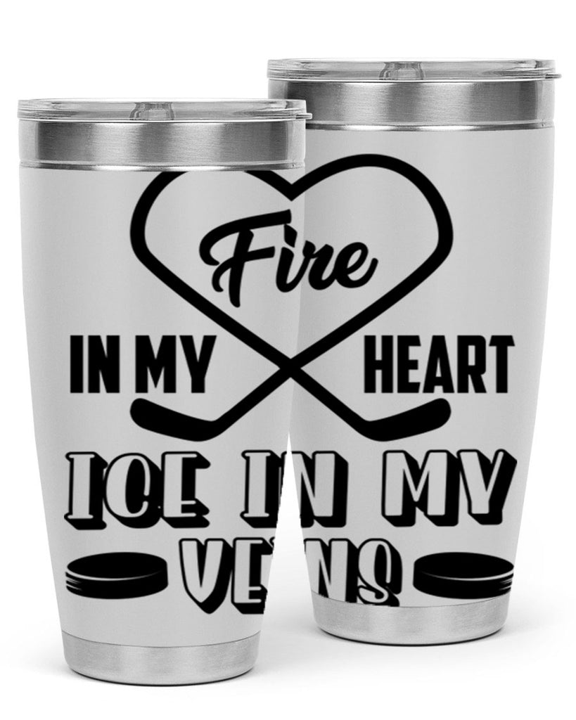 Fire in my heart Ice in my veins 1254#- hockey- Tumbler